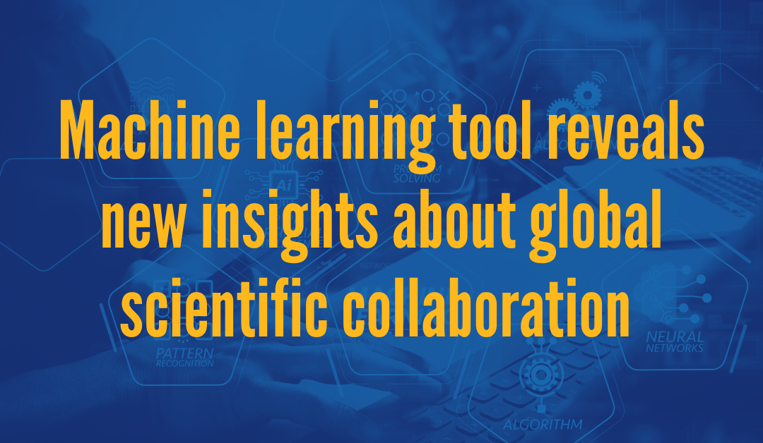 Machine learning tool reveals new insights about global scientific collaboration