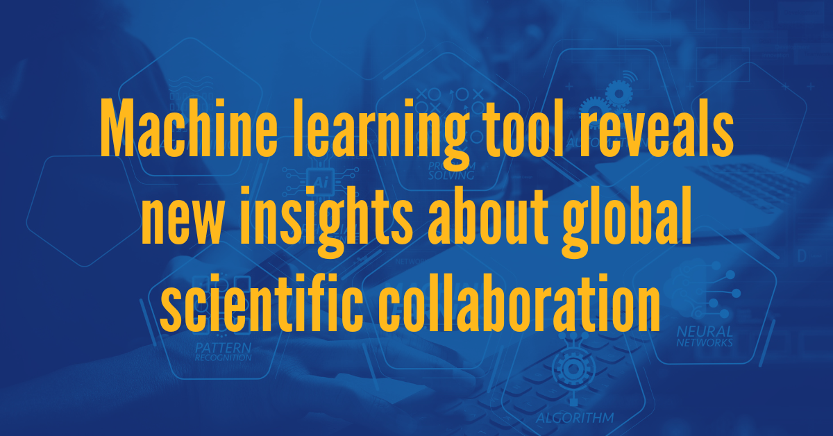 Machine learning tool reveals new insights about global scientific collaboration